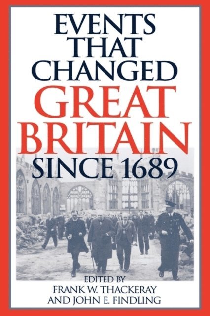 Frank W. Thackeray, John E. Findling - Events That Changed Great Britain Since 1689, E-bok