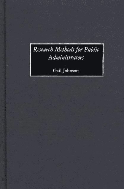 Gail Johnson - Research Methods for Public Administrators, E-bok