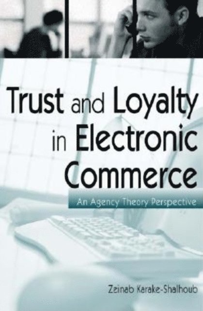 Zeinab Karake-Shalhoub - Trust and Loyalty in Electronic Commerce, E-bok