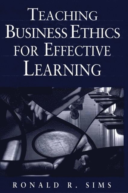 Ronald R. Sims - Teaching Business Ethics for Effective Learning, E-bok