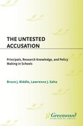 Untested Accusation: Principals, Research Knowledge, and Policy Making in Schools