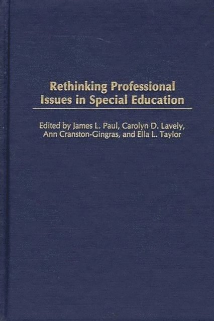 James L. Paul, Carolyn D. Lavely, Ann Cranston-Gingras, Ella L. Taylor - Rethinking Professional Issues in Special Education, E-bok