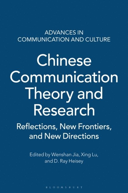 Wenshan Jia, Xing Lu, D. Ray Heisey - Chinese Communication Theory and Research, E-bok