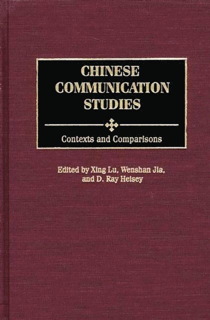 Xing Lu, D. Ray Heisey, Wenshan Jia - Chinese Communication Studies, E-bok