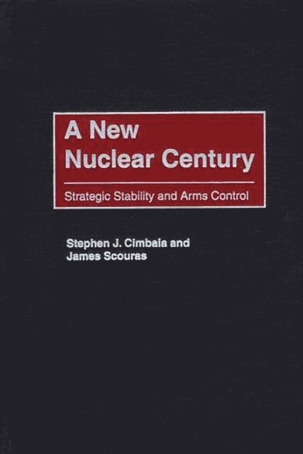 Stephen J. Cimbala, James Scouras - New Nuclear Century, E-bok