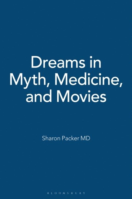 Sharon Packer MD - Dreams in Myth, Medicine, and Movies, E-bok