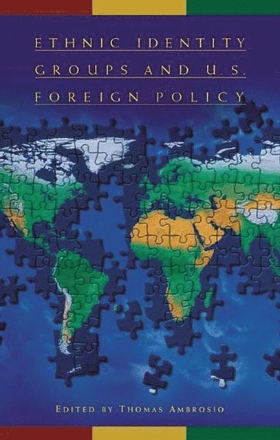 Thomas Ambrosio - Ethnic Identity Groups and U.S. Foreign Policy, E-bok