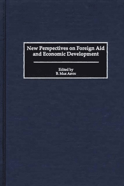 B. Mak Arvin - New Perspectives on Foreign Aid and Economic Development, E-bok
