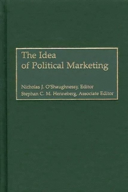 Nicholas O. O'Shaughnessy, Stephan C.M. Henneberg - Idea of Political Marketing, E-bok