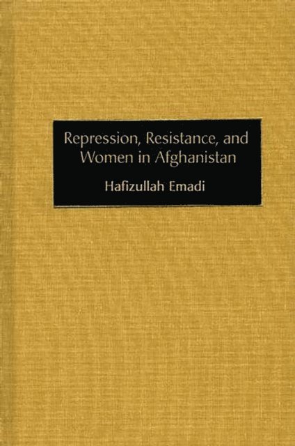 Hafizullah Emadi - Repression, Resistance, and Women in Afghanistan, E-bok