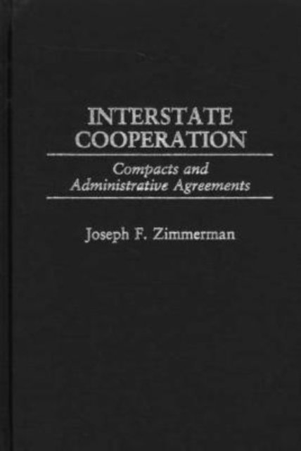 Joseph F. Zimmerman - Interstate Cooperation, E-bok