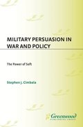 Military Persuasion in War and Policy: The Power of Soft