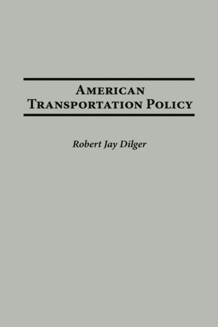 Robert J. Dilger - American Transportation Policy, E-bok. Tillgänglighet: Lägg i varukorg