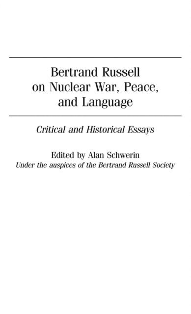 Alan Schwerin - Bertrand Russell on Nuclear War, Peace, and Language, E-bok