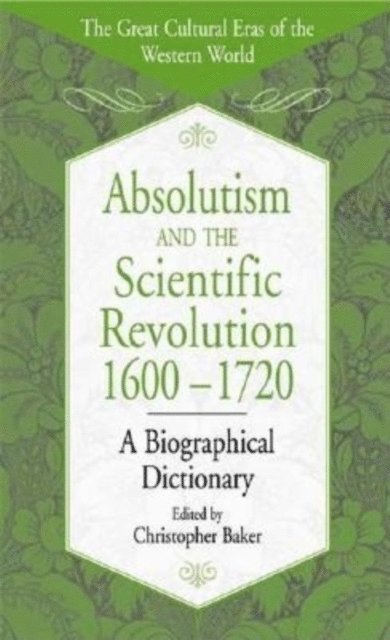 Christopher Baker - Absolutism and the Scientific Revolution, 1600-1720, E-bok