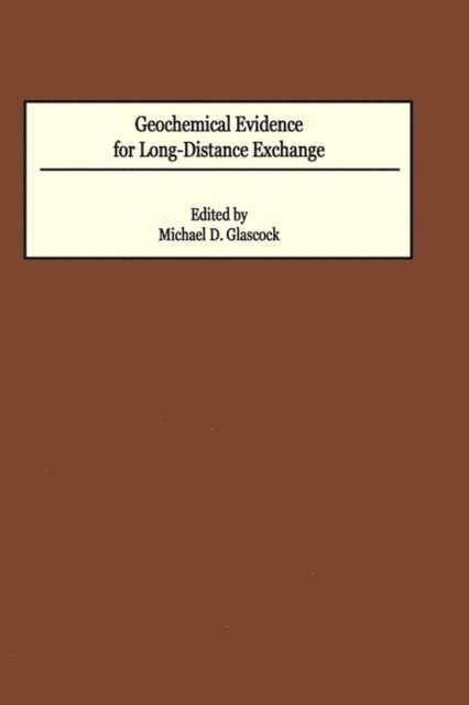Michael D. Glascock - Geochemical Evidence for Long-Distance Exchange, E-bok