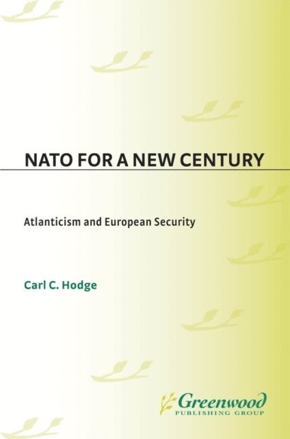 Carl C. Hodge - NATO for a New Century, E-bok