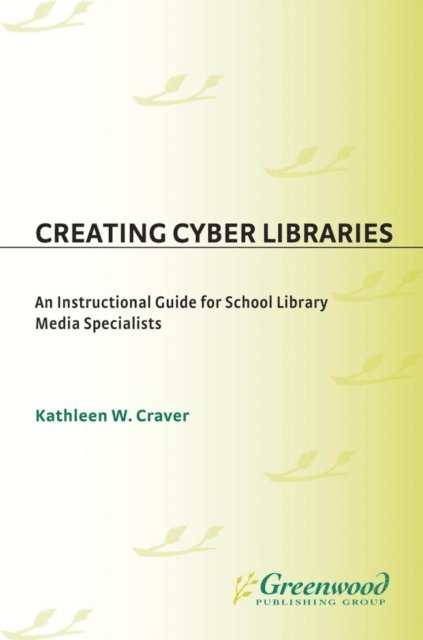 Kathleen W. Craver - Creating Cyber Libraries, E-bok
