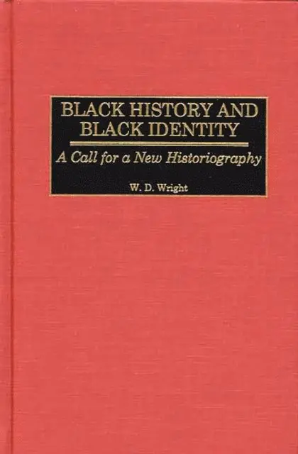 William D. Wright - Black History and Black Identity, E-bok. Tillgänglighet: Lägg i varukorg