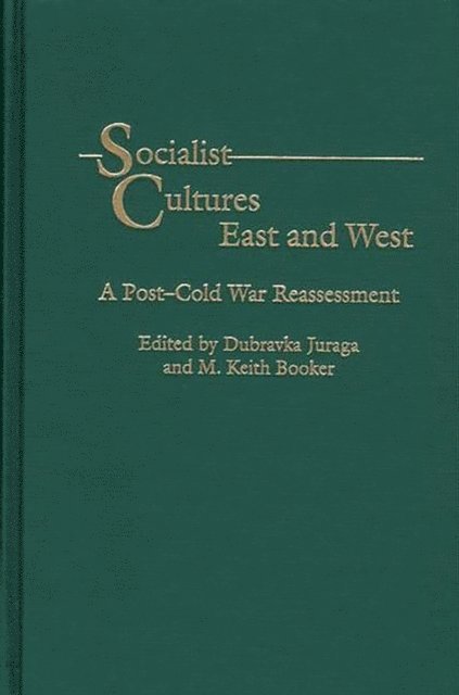 Dubravka Juraga, M. Keith Booker - Socialist Cultures East and West, E-bok