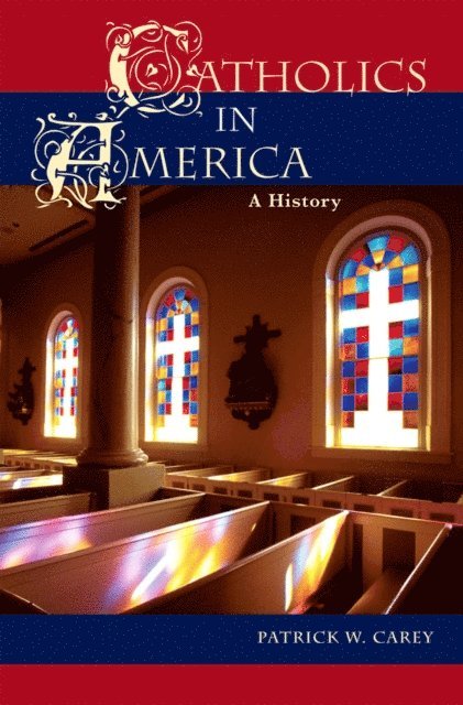 Patrick W. Carey - Catholics in America, E-bok