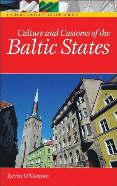 Kevin C. O'Connor Ph.D. - Culture and Customs of the Baltic States, E-bok