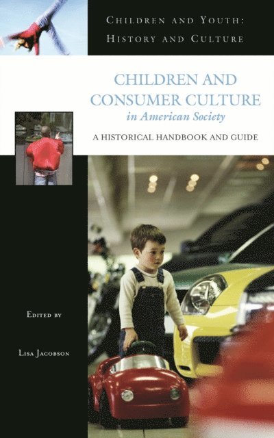 Lisa Jacobson - Children and Consumer Culture in American Society, E-bok