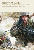 Military Life: The Psychology of Serving in Peace and Combat [4 volumes]