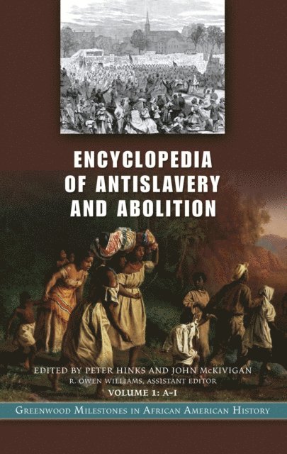 Peter Hinks, John McKivigan - Encyclopedia of Antislavery and Abolition, E-bok