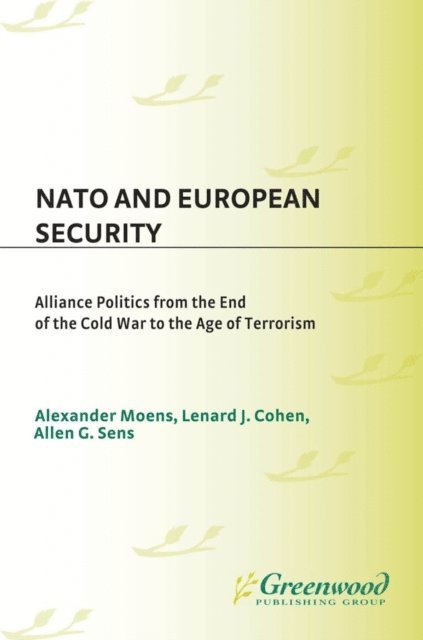 Alexander Moens, Lenard J. Cohen, Allen G. Sens - NATO and European Security, E-bok