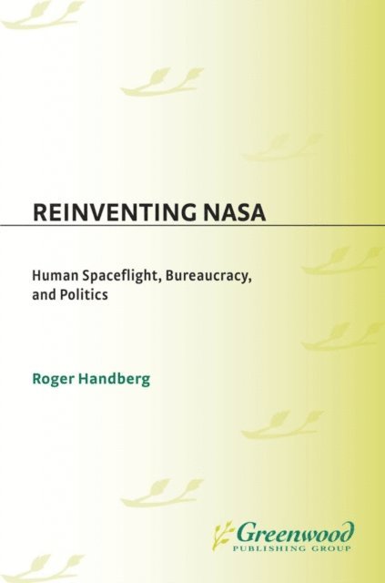 Roger Handberg - Reinventing NASA, E-bok