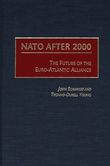 John Borawski, Thomas-Durell Young - NATO After 2000, E-bok