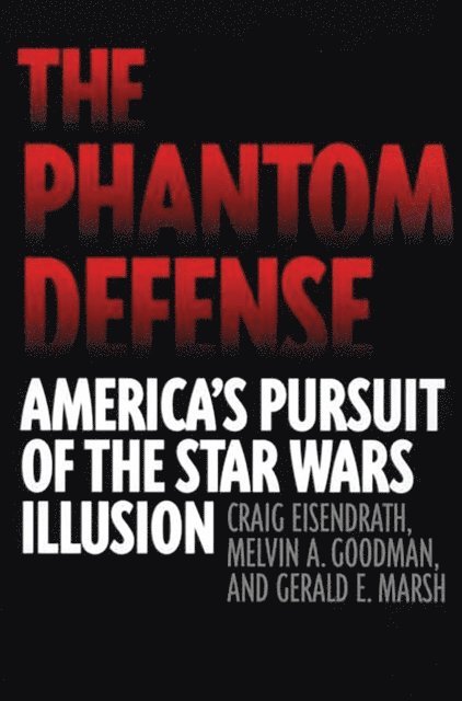 Craig Eisendrath, Melvin A. Goodman, Gerald E. Marsh - Phantom Defense, E-bok. Tillgänglighet: Lägg i varukorg