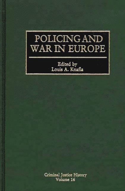 Louis A. Knafla - Policing and War in Europe, E-bok