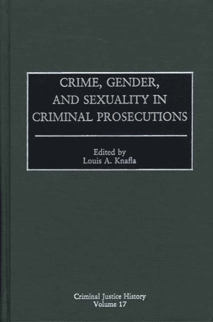 Louis A. Knafla - Crime, Gender, and Sexuality in Criminal Prosecutions, E-bok