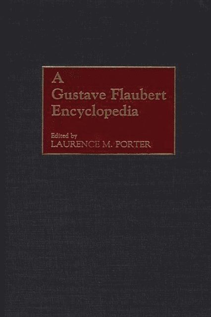 Laurence M. Porter - Gustave Flaubert Encyclopedia, E-bok