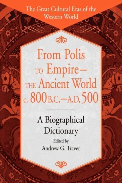 Andrew G. Traver - From Polis to Empire--The Ancient World, c. 800 B.C. - A.D. 500, E-bok