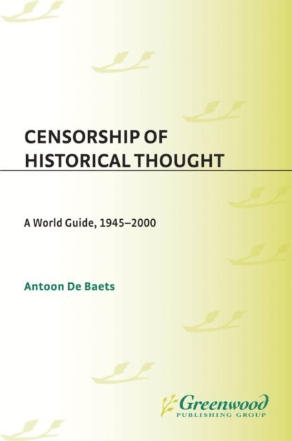 Antoon De Baets - Censorship of Historical Thought, E-bok
