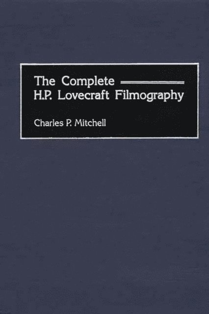 Charles P. Mitchell - Complete H. P. Lovecraft Filmography, E-bok