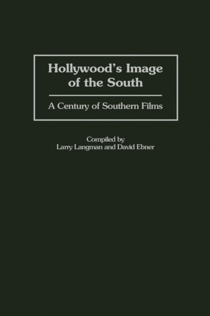 David Ebner, Larry Langman - Hollywood's Image of the South, E-bok
