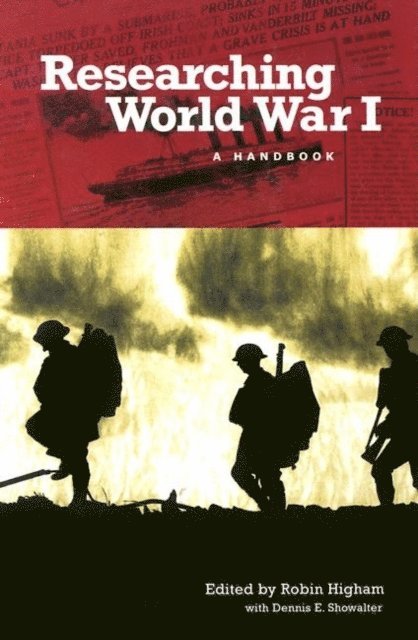 Robin Higham, Dennis Showalter - Researching World War I, E-bok