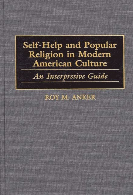 Roy M. Anker - Self-Help and Popular Religion in Modern American Culture, E-bok