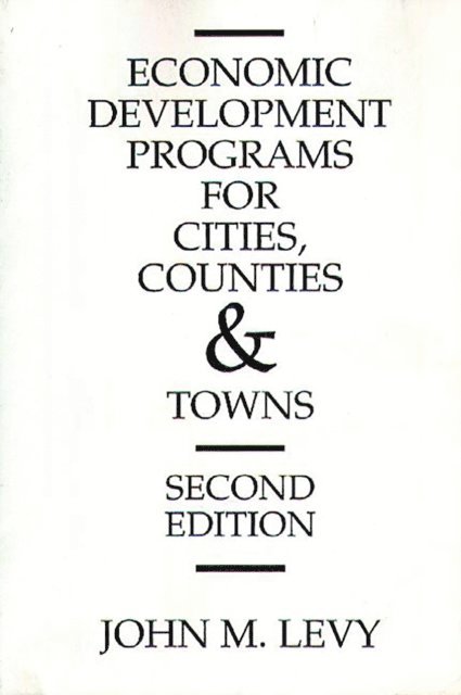 John M. Levy - Economic Development Programs for Cities, Counties and Towns, E-bok