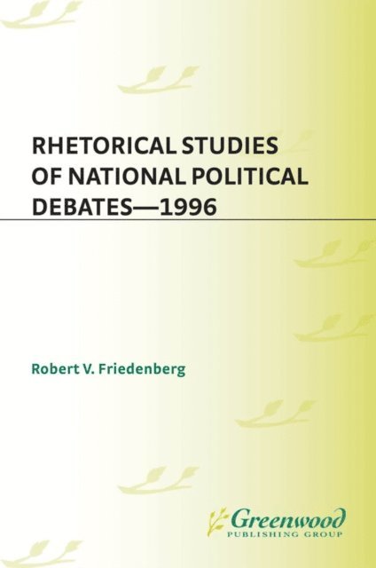 Robert V. Friedenberg - Rhetorical Studies of National Political Debates, E-bok