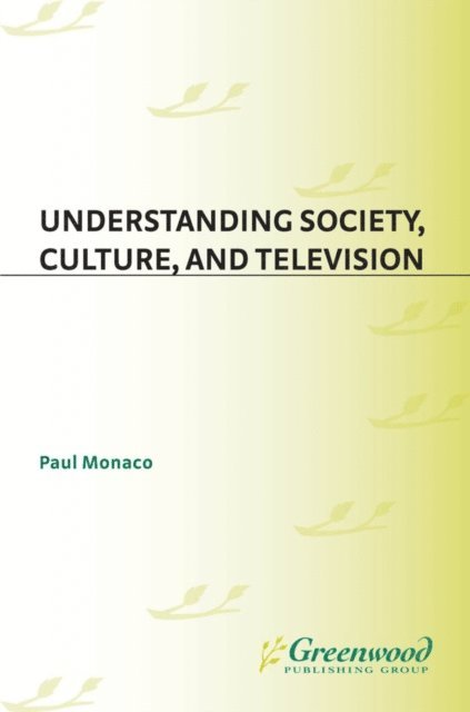 Paul Monaco - Understanding Society, Culture, and Television, E-bok