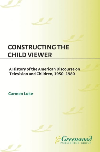 Carmen Luke - Constructing the Child Viewer, E-bok