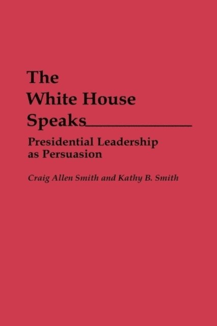 Craig A. Smith, Kathy B. Smith - White House Speaks, E-bok