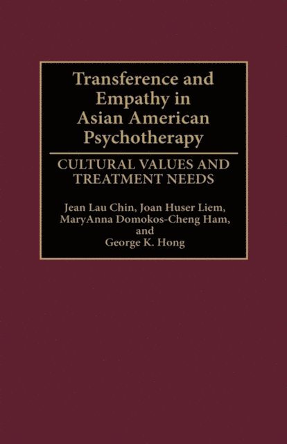Jean Lau Chin, Joan Huser Liem, MaryAnna Domokos-Cheng Ham, George K. Hong - Transference and Empathy in Asian American Psychotherapy, E-bok