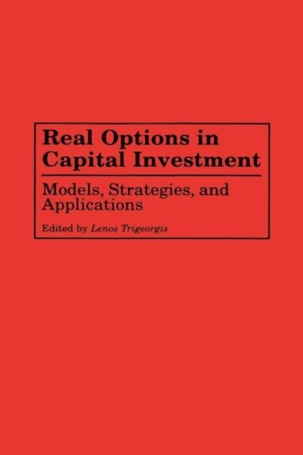 Lenos Trigeorgis - Real Options in Capital Investment, E-bok