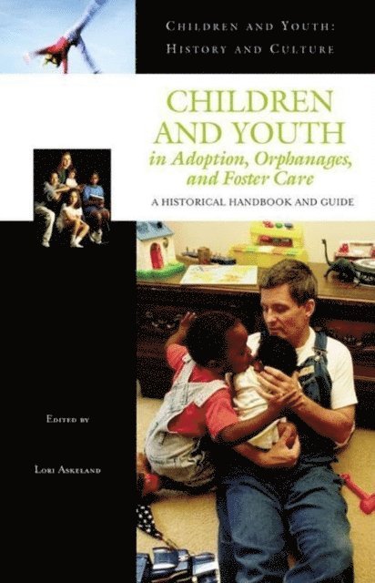 Lori Askeland - Children and Youth in Adoption, Orphanages, and Foster Care, E-bok